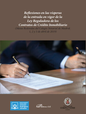 cover image of Reflexiones en las vísperas de la entrada en vigor de la Ley Reguladora de los Contratos de Crédito Inmobiliario. Mesas redondas del Colegio Notarial de Madrid. 1, 2 y 3 de abril de 2019